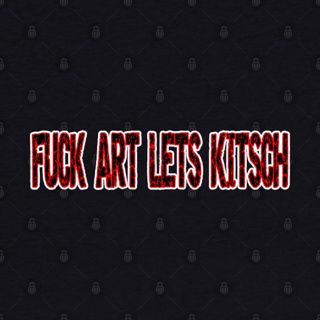 F**K Art, Lets Kitsch on Halloween by silentrob668